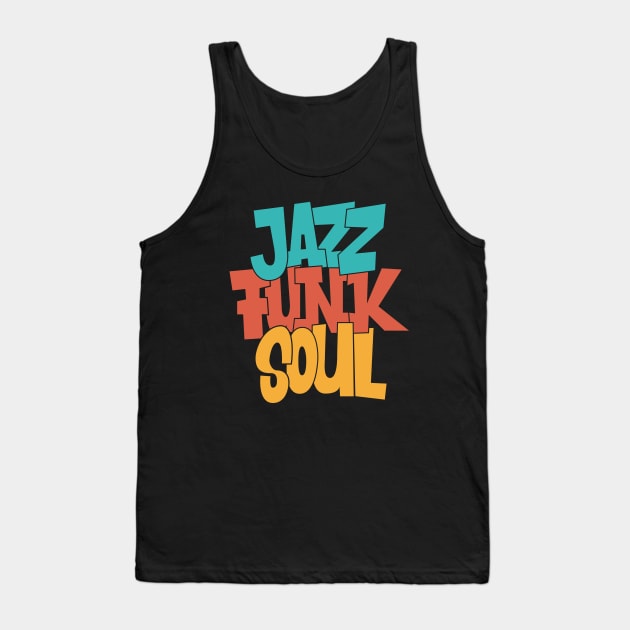 Jazz - Funk - Soul - Awesome Typography Design Tank Top by Boogosh